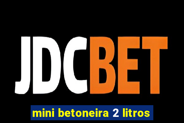 mini betoneira 2 litros